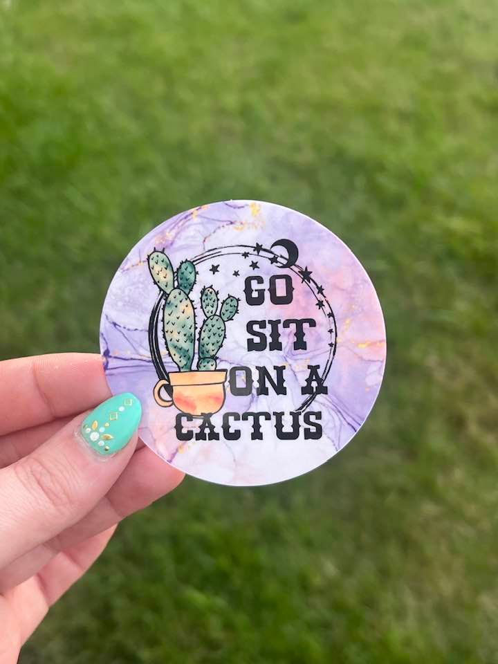 Go Sit on a Cactus (b) Water Resistant Sticker