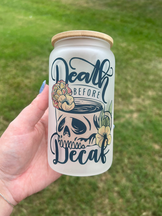 Death Before Decaf 16 oz Glass Tumbler