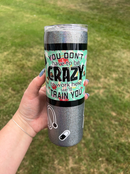 Medical - You Don't Have to be Crazy 20 oz Tumbler